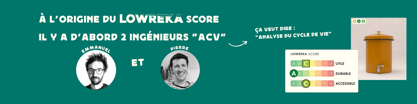 À l'origine du Lowreka Score, il y a d'abord deux ingénieurs ACV